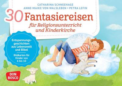 30 Fantasiereisen für Religionsunterricht und Kinderkirche