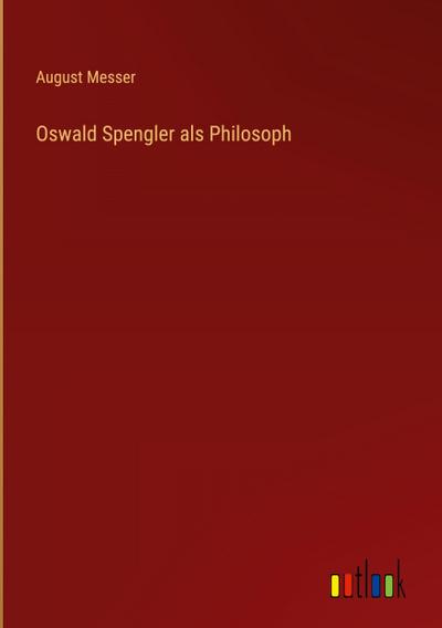 Oswald Spengler als Philosoph