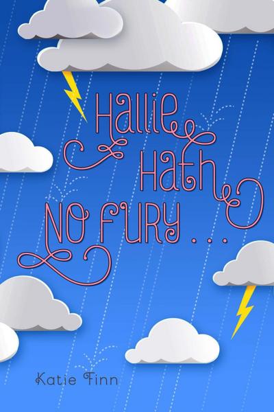 Hallie Hath No Fury . . .