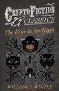 The Voice in the Night (Cryptofiction Classics - Weird Tales of Strange Creatures)