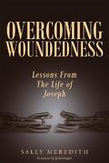 Overcoming Woundedness: Lessons From The Life of Joseph