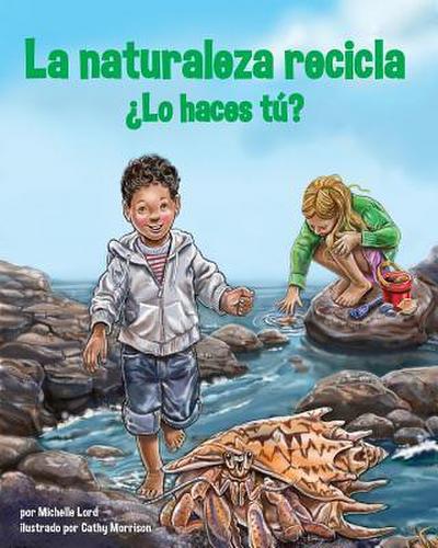 La Naturaleza Recicla--¿Lo Haces Tú? (Nature Recycles--How about You?)