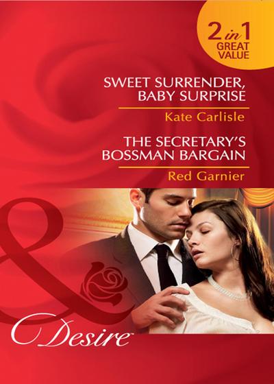 Sweet Surrender, Baby Surprise / The Secretary’s Bossman Bargain