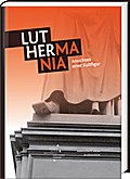 Luthermania - Ansichten einer Kultfigur