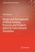 Design and Development of Metal-Forming Processes and Products Aided by Finite Element Simulation