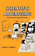 Scientific Advertising - A Classic Guide to Tested Advertising and Measurable Results