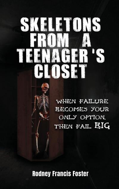 SKELETONS FROM A TEENAGER’S CLOSET