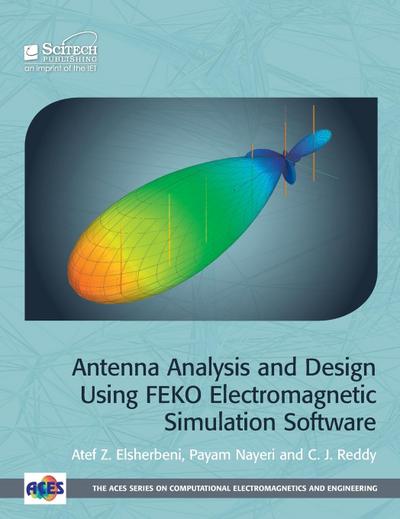 Antenna Analysis and Design Using FEKO Electromagnetic Simulation Software