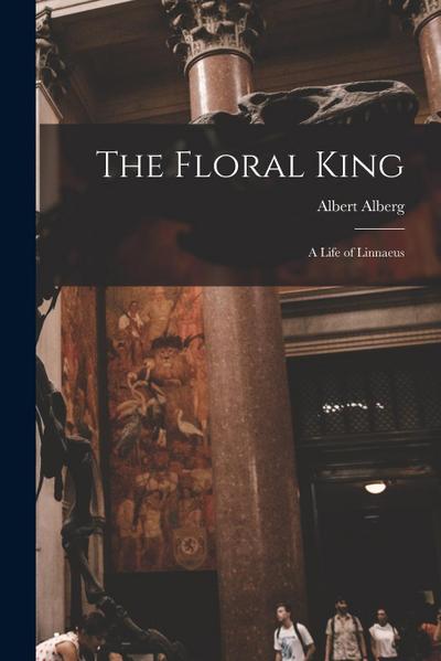 The Floral King: a Life of Linnaeus
