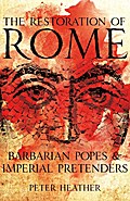 The Restoration of Rome: Barbarian Popes & Imperial Pretenders