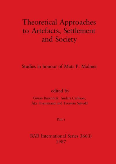 Theoretical Approaches to Artefacts, Settlement and Society, Part i