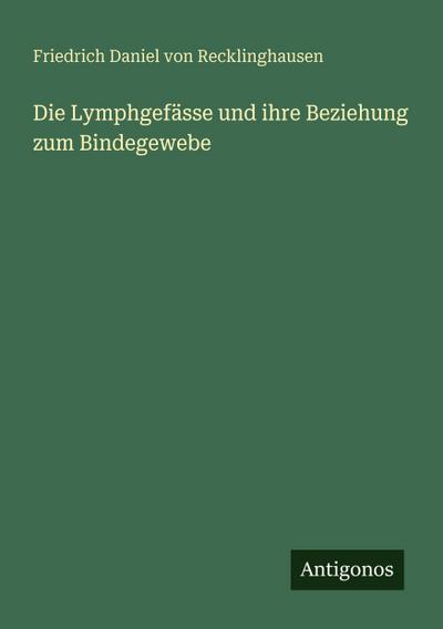 Die Lymphgefässe und ihre Beziehung zum Bindegewebe