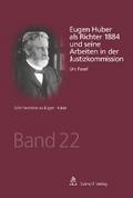 Eugen Huber als Richter 1884 und seine Arbeiten in der Justizkommission