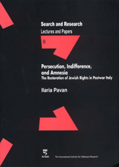 Persecution, Indifference, and Amnesia: The Restoration of Jewish Rights in Postwar Italy