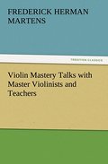 Violin Mastery Talks with Master Violinists and Te