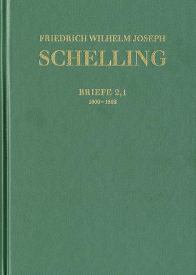 Friedrich Wilhelm Joseph Schelling: Historisch-kritische Ausgabe / Reihe III: Briefe. Band 2,1-2, 2 Teile