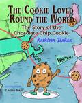 The Cookie Loved ’Round the World: The Story of the Chocolate Chip Cookie