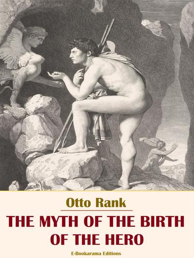 The Myth of the Birth of the Hero