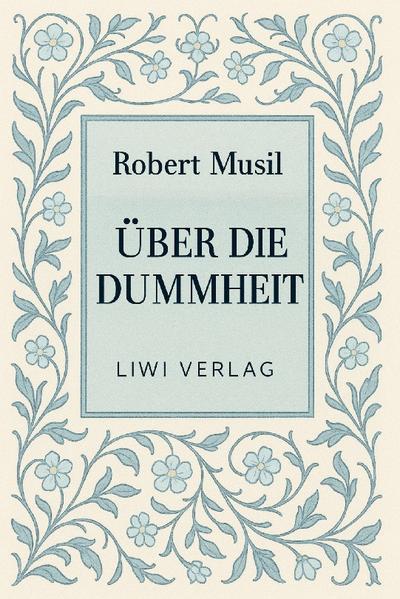 Robert Musil: Über die Dummheit. Neuausgabe