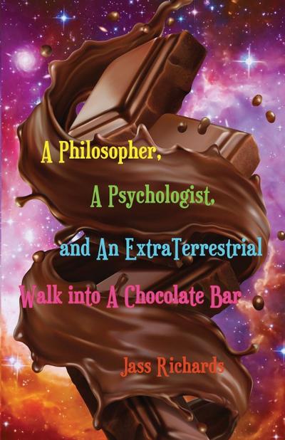 A Philosopher, A Psychologist, and An ExtraTerrestrial Walk into A Chocolate Bar
