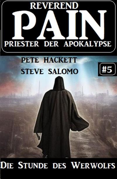 Die Stunde des Werwolfs: Reverend Pain 5: Priester der Apokalypse