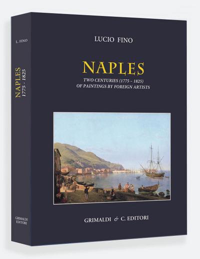 Fino, L: Naples. Two centuries (1775-1825) of paintings by f