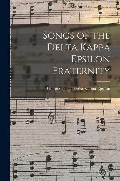 Songs of the Delta Kappa Epsilon Fraternity