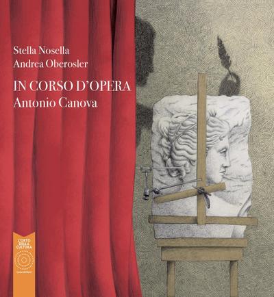 Antonio Canova. In corso d’opera
