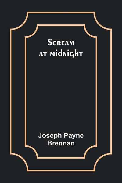 Scream at midnight