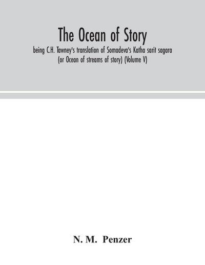 The ocean of story, being C.H. Tawney’s translation of Somadeva’s Katha sarit sagara (or Ocean of streams of story) (Volume V)