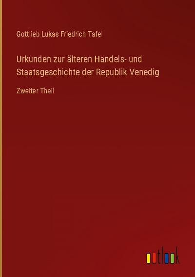 Urkunden zur älteren Handels- und Staatsgeschichte der Republik Venedig