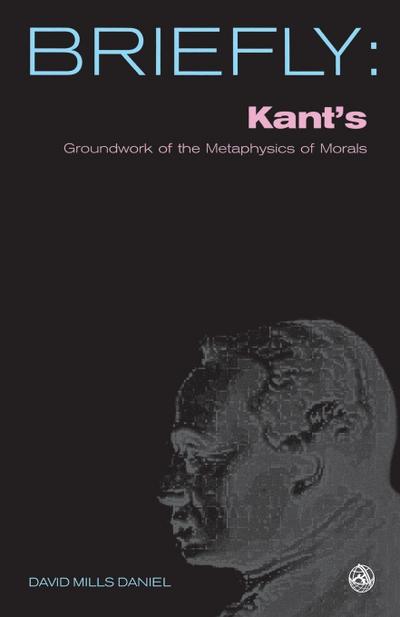 Kant’s Groundwork of the Metaphysics of Morals
