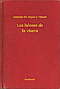 Los héroes de la visera