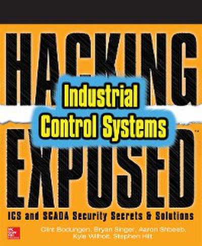 Hacking Exposed Industrial Control Systems: ICS and SCADA Security Secrets & Solutions