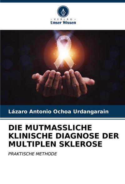 DIE MUTMASSLICHE KLINISCHE DIAGNOSE DER MULTIPLEN SKLEROSE