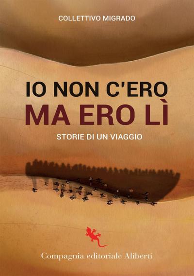 Io c’ero ma non ero lì. Storie di un viaggio