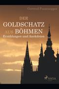 Der Goldschatz aus Böhmen - Erzählungen und Anekdo