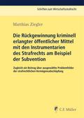 Die Rückgewinnung kriminell erlangter öffentlicher Mittel mit den Instrumentarien des Strafrechts am Beispiel der Subvention