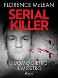 Serial killer - L’uomo dietro il mostro