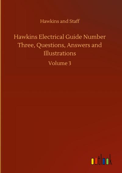 Hawkins Electrical Guide Number Three, Questions, Answers and Illustrations
