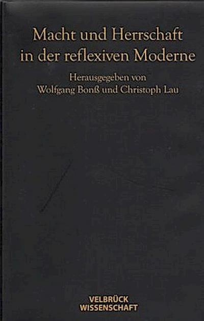 Macht und Herrschaft in der reflexiven Moderne