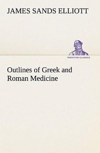 Outlines of Greek and Roman Medicine