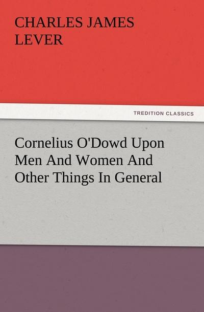 Cornelius O’Dowd Upon Men And Women And Other Things In General
