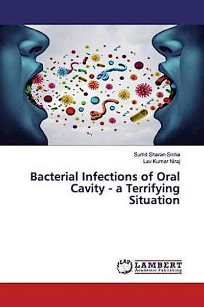 Bacterial Infections of Oral Cavity - a Terrifying Situation