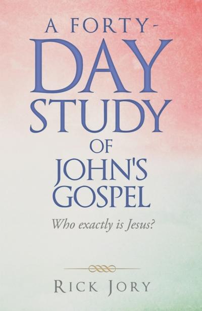 A Forty-Day Study of John’s Gospel