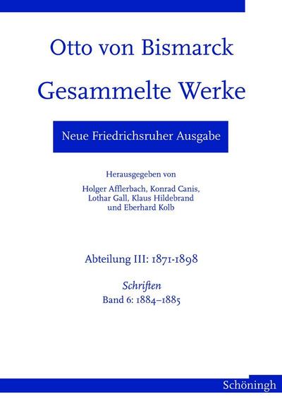 Neue Friedrichsruher Ausgabe. Otto von Bismarck Gesammelte Werke. Bd.6
