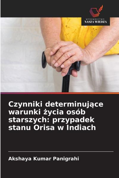 Czynniki determinuj¿ce warunki ¿ycia osób starszych: przypadek stanu Orisa w Indiach