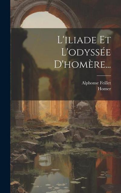 L’iliade Et L’odyssée D’homère...