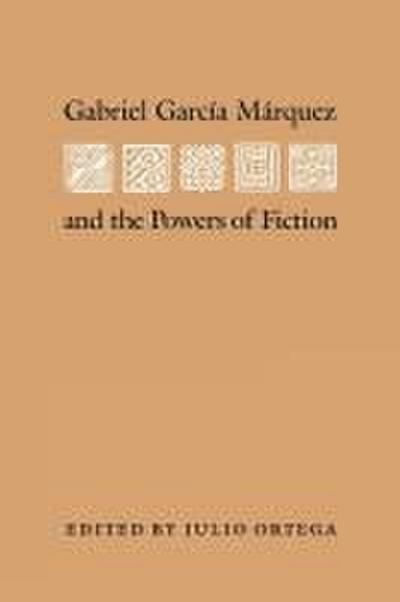 Gabriel Garcia Marquez and the Powers of Fiction
