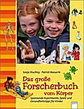 Das große Forscherbuch vom Körper: Spannende Experimente, Spiele und Gesundheitstipps für Kinder